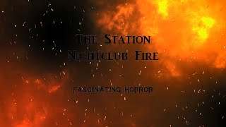 The Station Nightclub Fire  A Short Documentary  Fascinating Horror [upl. by Nnek740]