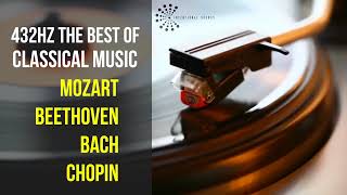 Best Classical Music 432Hz 》Mozart • Beethoven • Bach • Chopin 》Piano Violin amp Orchestral [upl. by Gabriel]